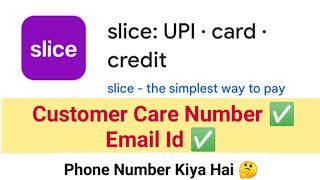 Slice App Customer Care Number ✅ Slice Customer Care Helpline Number ✅ Slice App Phone Number