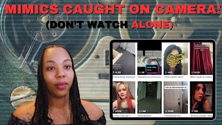 MIMICS CAUGHT ON CAMERA?! | Don't watch at night!!!