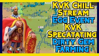 KvK Chill Stream - Egg Event, KD 2K Spectating, Dirty Gemming [Rise of Kingdoms]