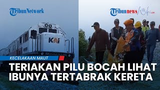 TERIAKAN PILU Bocah di Karawang Saksikan Ibunya Tewas Tertabrak Kereta Api di Karawang: Mamaa!