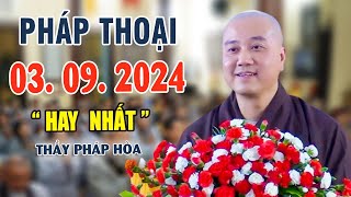 Pháp Thoại NGÀY 03/ 09/ 2024 - Thầy Pháp Hòa ( Tâm Ở Đâu Thì Số mệnh Ở Đó ).