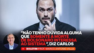 "NÃO TENHO DÚVIDA ALGUMA QUE SOMENTE A MORTE DE BOLSONARO INTERESSA AO SISTEMA", DIZ CARLOS