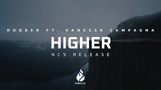 Hoober Ft. Vanessa Campagna - Higher [NCS Release] | ♪ Copyright Free