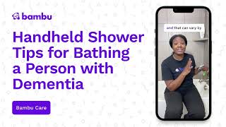 Bathing a Person with Dementia | Handheld Shower Head Tips