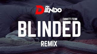 Emmit Fenn - Blinded [Mr Dendo Touch] @emmitfenn