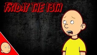 Caillou's Friday The 13th