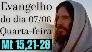 Evangelho do dia com reflexão, Quarta-feira 07/08, Mt 15,21-28