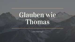 GLAUBEN WIE THOMAS - Lukas Eberhardt