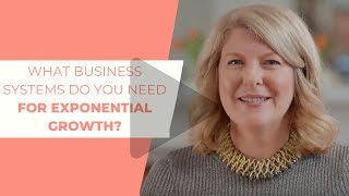 What business systems do you need for exponential growth