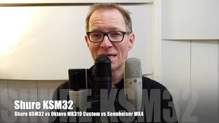 Shure KSM32 vs Oktava MK319 Custom vs Sennheiser MK4