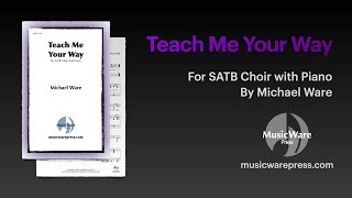 Teach Me Your Way (SATB Choir with Piano)