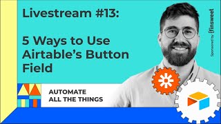 5 ways to use Airtable's button field | AATT #13