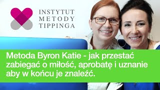 Metoda Byron Katie - jak przestać zabiegać o miłość, aprobatę i uznanie aby w końcu je znaleźć.