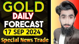 Gold Daily Forecast 17 SEP 2024 | How to Make Daily Profits in Gold | Special News Trade