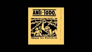 Anti todo - Abajo las fronteras DISCO COMPLETO 2003