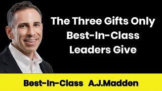 The Three Gifts Only Best-In-Class Leaders Give:  Simplicity, Stress Reduction, Self-Esteem