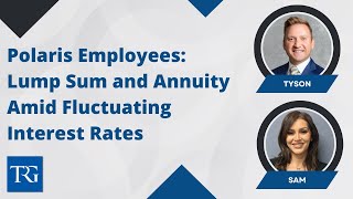 Polaris Employees: Lump Sum and Annuity Amid Fluctuating Interest Rates