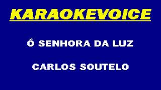 Ó SENHORA DA LUZ Carlos Soutelo Karaoke