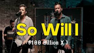 So Will I (100 billion X ) ~ Hillsong Worship (with lyrics)