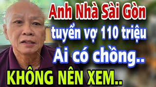 Anh Trai Nhà Sài Gòn Tuyển Vợ 110 Triệu Quá Bất Ngờ CHỊ EM NÀO CÓ CHỒNG KHÔNG NÊN XEM