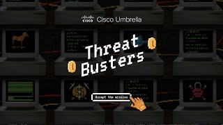 Introducing Cisco Umbrella's 'Threat Busters: The Game'