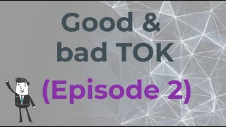 Good and bad TOK, Episode 2