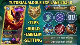 TUTORIAL ALDOUS EXP LANE TERBARU 2024! TIPS, BUILD, ROTASI, EMBLEM | ALDOUS BEST BUILD 2024 - MLBB