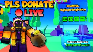 Pls Donate LIVE- DONO MADNESS! Ft ExplodingDonkey🥳🎉