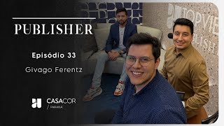 The Publisher Especial CASACOR EP #33 - Givago Ferentz