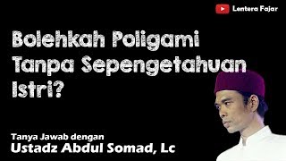 Bolehkah Poligami Tanpa Sepengetahuan Istri - Ustadz Abdul Somad, Lc