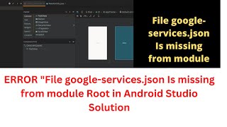 ERROR Solution "File google-services.json Is missing from module Root in Android Studio |