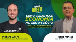 Como economizar dinheiro na gestão do seu negócio - Com Píndaro Lutero e Mário Mateus