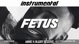 Amine ft. Injury Reserve - Fetus (INSTRUMENTAL) *reprod*