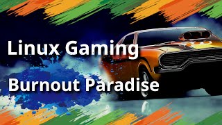 linux Gaming | Burnout Paradise | Manjaro Gaming