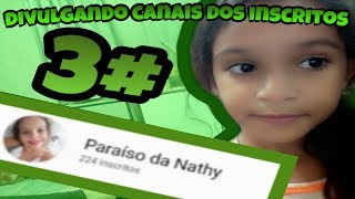 DIVULGANDO OS CANAIS DOS INSCRITOS! #3