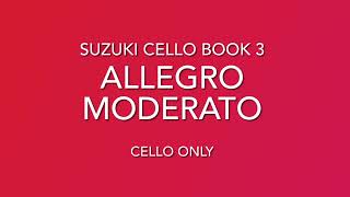 10. Allegro Moderato - Suzuki Cello Book 3 - Cello Part Only