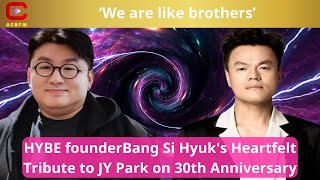 ‘We are like brothers’: HYBE founderBang Si Hyuk's Heartfelt Tribute to JY Park on 30th Anniversary