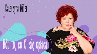 Katarzyna Miller - Rób to, co Ci się opłaca