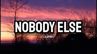 Lilspirit - Nobody Else (Lyrics)