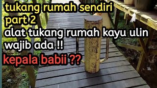 Pasang tongkat rumah kayu ulin