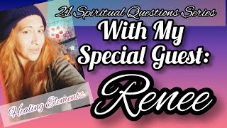 💕 SPECIAL Guest Renee 💕 EMBRACING  SELF LOVE 21 Spiritual Questions Series 💕