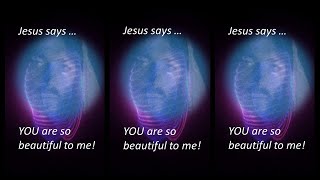 JESUS SAYS: How beautiful you are to me! | DAILY DOSE OF ENDTIME PROPHECY