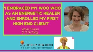 'I Embraced My Woo Woo & Enrolled My First High End Client Working With Petra'