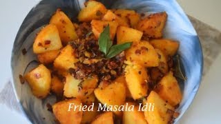 Fried Masala Idli | Leftover Idlis Recipe | Quick, easy and Yummy Recipe