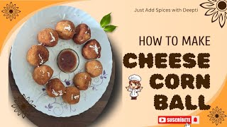 Corn Cheese Ball | Snacks Recipe | How To Make Corn Cheese Balls| Just Add Spices with Deepti |