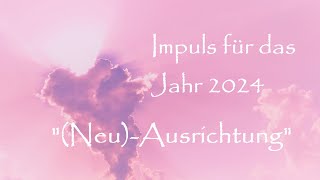 Impuls für das Jahr 2024 - "(Neu-)Ausrichtung"