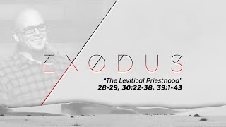 "The Levitical Priesthood" | Exodus 28-29, 30:22-38 Sermon | Dr. Mike Chandler | March 19, 2023