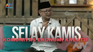 SELAY KAMIS  | 30 May 2024 |  KOMUNITAS EKONOMI KREATIF