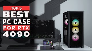 Best PC Case for RTX 4090  in 2024 | Latest PC Cases Review