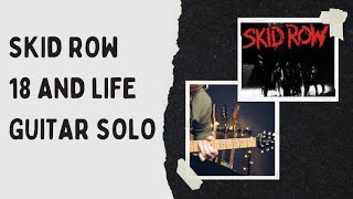 Skid Row - 18 and Life (guitar solo cover)